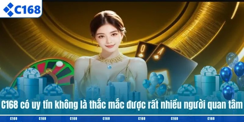 Câu hỏi thường gặp C168 có bảo đảm sự an toàn?